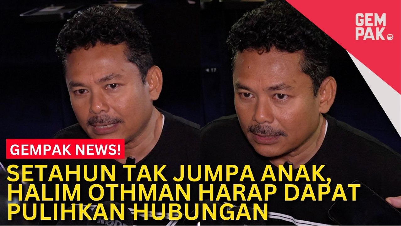 #GempakVideoNews : Halim Othman Dah Setahun Tak Jumpa Anak