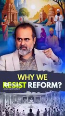 Why We Resist Reform? || Acharya Prashant
