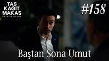 Baştan Sona Umut #158 - Taş Kağıt Makas