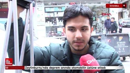 Zeytinburnu'nda deprem anında otomobilin üstüne atladı: Hiçbir şey hatırlamıyorum
