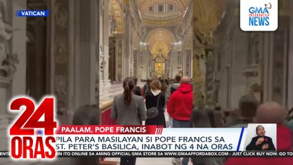 Pila para masilayan si Pope Francis sa St. Peter’s Basilica, inabot ng 4 na oras | 24 Oras