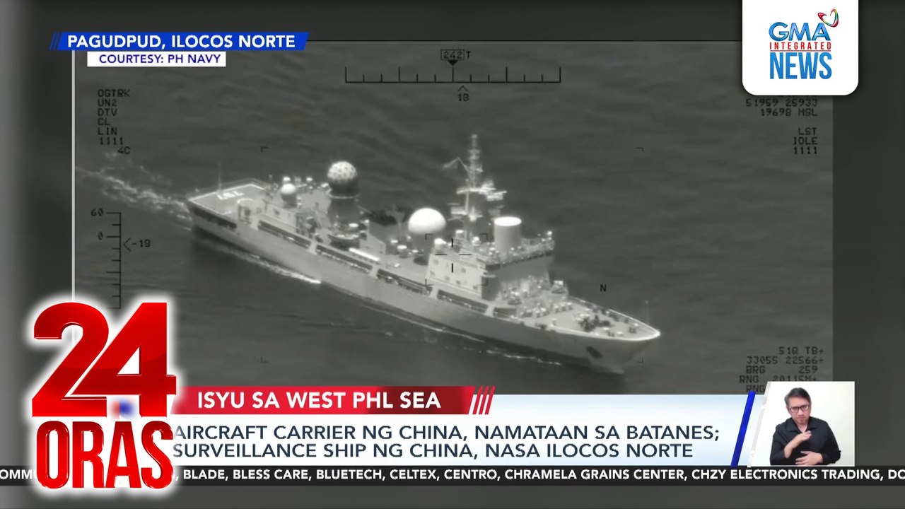 Aircraft carrier ng China, namataan sa Batanes; surveillance ship ng China, nasa Ilocos Norte | 24 Oras