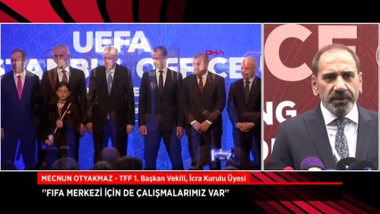 Mecnun Otyakmaz: FIFA merkezi için de çalışmalarımız var