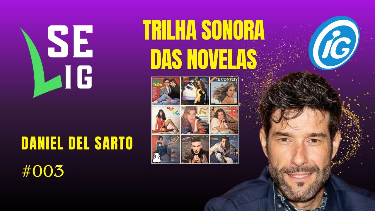 Se Lig: A Era de Ouro das Novelas com Daniel Del Sarto