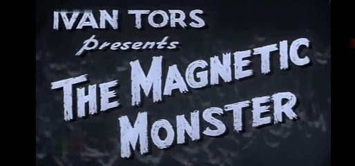 Il Mostro Magnetico (The Magnetic Monster) Parte 1 di 3 [ITA] del 1953