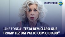 Jane Fonda acusa Trump de ter feito 'pacto com o diabo'