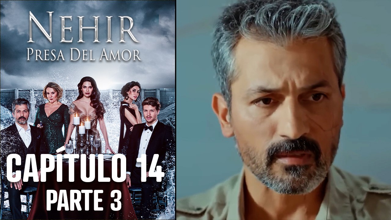 Nehir - Presa Del Amor - Capitulo 14 Parte 3