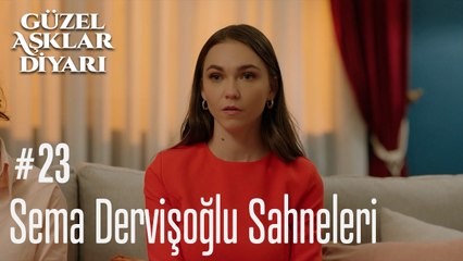 Sema Dervişoğlu Sahneleri - Güzel Aşklar Diyarı