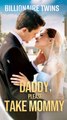 Billionaire Twins Daddy Please Take Mommy (2024) - Full Movie