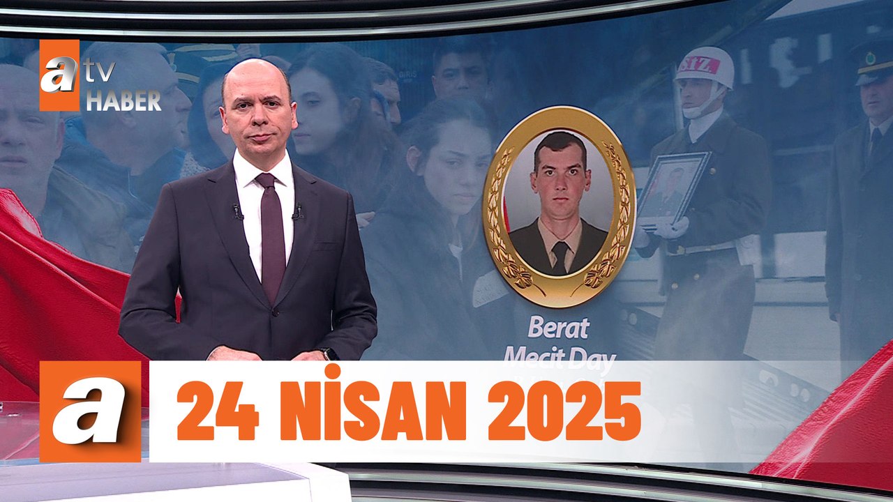 atv Ana Haber | 24 Nisan 2025