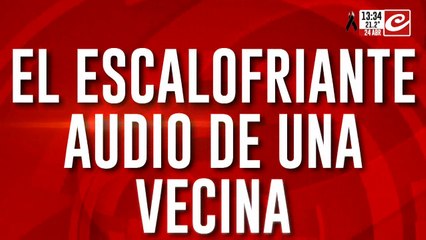 El escalofriante audio de una vecina sobre la nena asesinada