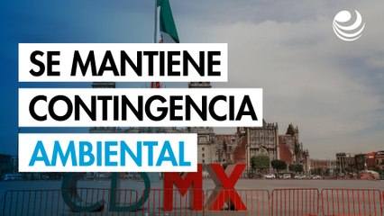 Se mantiene contingencia ambiental en la CDMX y Zona Metropolitana