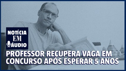 Professor recupera vaga em concurso após esperar 5 anos