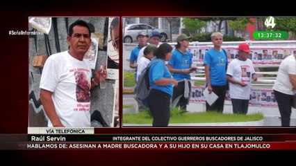 Raúl Servín habla sobre el asesinato de madre buscadora y su hijo