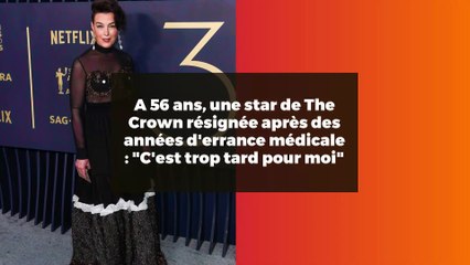A 56 ans, une star de The Crown résignée après des années d'errance médicale : "C'est trop tard pour moi"
