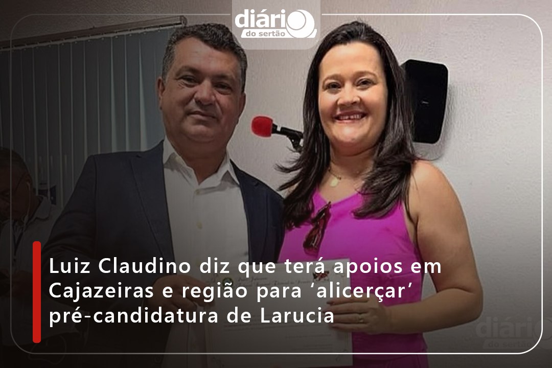 Luiz Claudino diz que terá apoios em Cajazeiras e região para ‘alicerçar’ pré-candidatura de Larucia