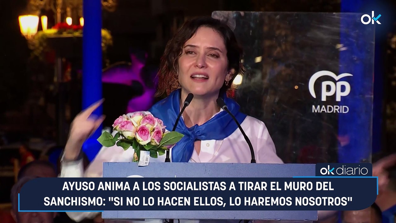 Ayuso anima a los socialistas a tirar el muro del sanchismo: "Si no lo hacen ellos, lo haremos nosotros”