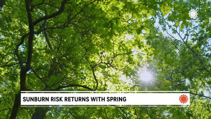 Watch out for sunburns during the spring season