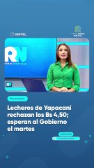 Lecheros de Yapacaní rechazan los Bs 4,50; esperan al Gobierno el martes