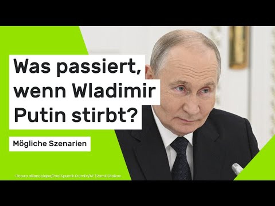 Mögliche Szenarien: Was passiert, wenn Wladimir Putin stirbt?