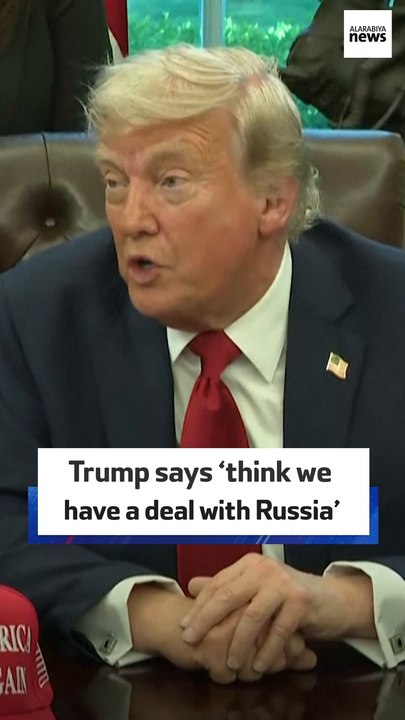 Trump says ‘think we have a deal with Russia’