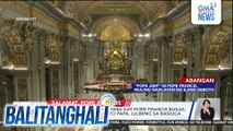 Vatican: burial service para kay Pope Francis bukas magiging pribiado; Santo Papa, ililibing sa Basilica of Saint Mary Major | Balitanghali