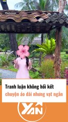 Tranh luận không hồi kết về áo dài