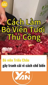 Bò viên Triều Châu gây tranh cãi về cách chế biến