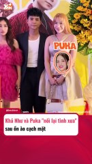 Khả Như và Puka nối lại tình xưa sau ồn ào cạch mặt