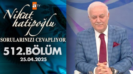 Nihat Hatipoğlu Sorularınızı Cevaplıyor 511. Bölüm | 25 Nisan 2025