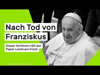 Nach Tod von Franziskus: Dieses Verfahren hält den Papst-Leichnam frisch