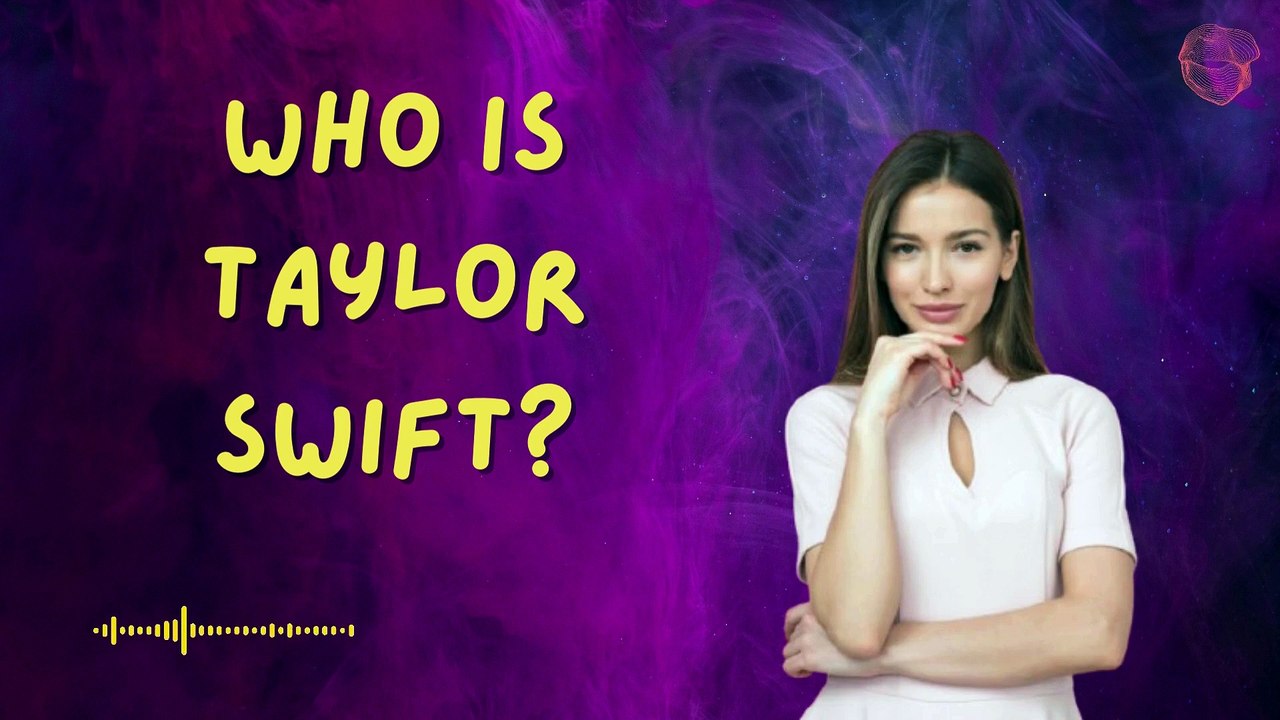 Who is Taylor Swift