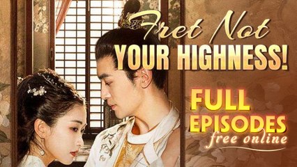 Fret Not, Your Highness Chinese Drama