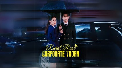 Rural Rose, Corporate Thorn Chinese Drama