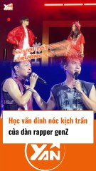 Học vấn đỉnh nóc kịch trần của các rapper genZ