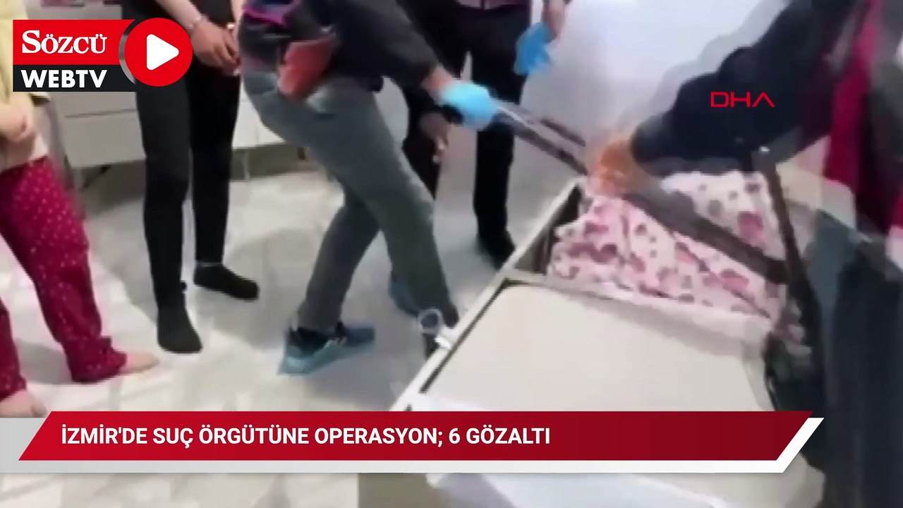 İzmir'de suç örgütüne operasyon; 6 gözaltı