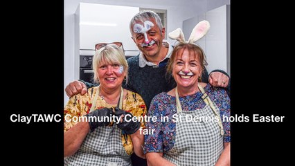 ClayTAWC Community Centre in St Dennis holds Easter fair