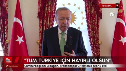 Cumhurbaşkanı Erdoğan, Trabzonspor'u telefonla tebrik etti