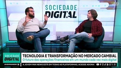 TECNOLOGIA E TRANSFORMAÇÃO NO MERCADO CAMBIAL | SOCIEDADE DIGITAL - 28/04/2025