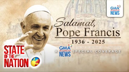 State of the Nation Part 1: Paghahanda sa libing ni Pope Francis; Atbp.