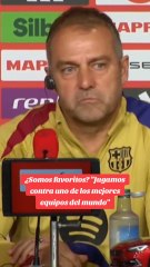 Las ganas de Flick de jugar la final ante el Real Madrid