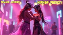 HipHop FRENZY REMIX SONG FULL BASE 🎵🔊🎶 Female Version