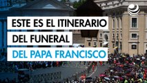 Así será el itinerario del funeral del Papa Francisco este sábado 26 de abril