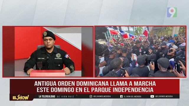 Antigua Orden llamada a marchar este domingo en el parque Independencia| El Show del Mediodía
