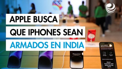 Apple quiere que los iPhone que vende en Estados Unidos se armen en India y no sean "Made in China"