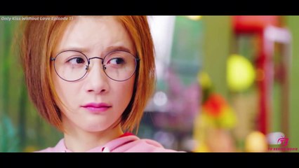 Only Kiss Without Love 2018 Episode 13 (Subtitles in English,Vietnamese,Hindi)