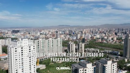 Mongólia lembra com emoção o legado do papa Francisco