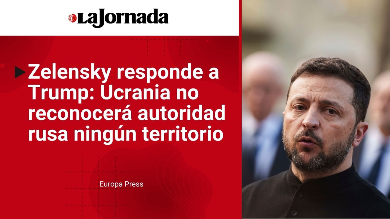Zelensky responde a Trump: Ucrania no reconocerá autoridad rusa ningún territorio