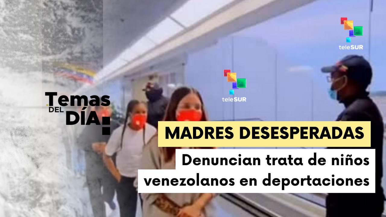 Gobierno venezolano denuncia a EE.UU. por robo de niños venezolanos tras vuelta de migrantes