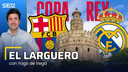 Programa especial de El Larguero desde Sevilla en la previa de la final de Copa